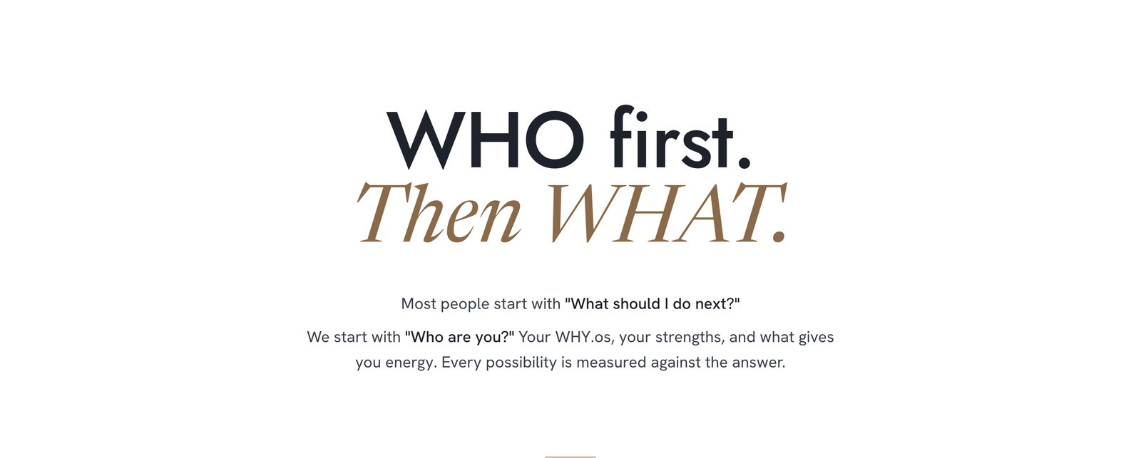 'WHO first. Then WHAT.' in large type with a short explanation that WHY.os, strengths, and energy come before options